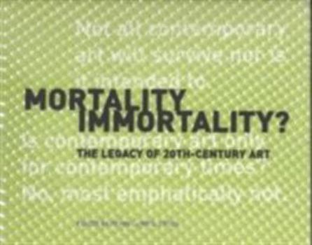 Paperback Mortality Immortality?: The Legacy of 20th-Century Art (Symposium Proceedings) Book