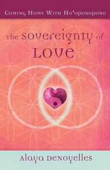 Paperback The Sovereignty of Love: Coming Home With Ho'oponopono Book