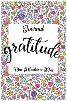 One Minute Gratitude Journal: Daily Gratitude Notebook Gift 110 Pages 6x9 Soft Cover Matte Finish