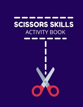 Paperback Scissors Skills Activity Book: Cutting Practice Activity Book - Scissors Skill Coloring Book for Kids ages 3-5 Toddlers, Preschoolers, and kindergart Book