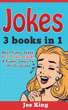 Jokes: 3 Books in 1 (Best Funny Jokes, Best Jokes EVER!, & Funny Jokes for All Occasions)