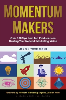 Paperback Momentum Makers: Over 100 Tips from Top Producers on Casting Your Network Marketing Vision Book