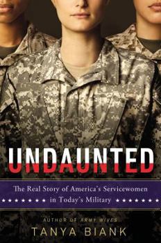 Hardcover Undaunted: The Real Story of America's Servicewomen in Today's Military Book