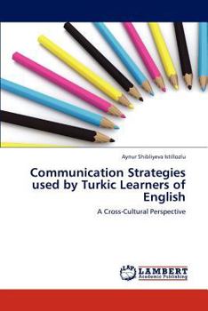 Paperback Communication Strategies Used by Turkic Learners of English Book