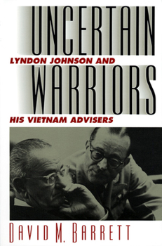 Paperback Uncertain Warriors: Lyndon Johnson and His Vietnam Advisors Book