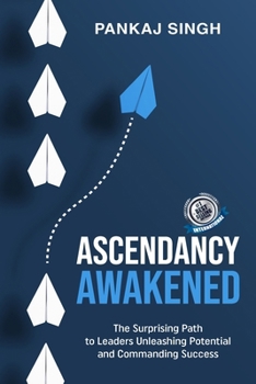 Paperback Ascendancy Awakened: The Surprising Way to Successes by Leaders Unleashing Potential and Taking Command Book