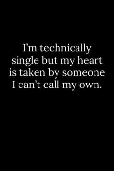 I'm Technically Single but My Heart Is Taken by Someone I Can't Call My Own