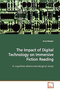The Impact of Digital Technology on Immersive Fiction Reading: A Cognitive-Phenomenological Study