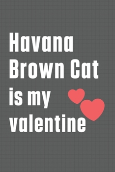 Havana Brown Cat is my valentine: For Havana Brown Cat Fans