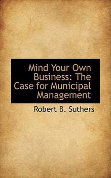 Paperback Mind Your Own Business: The Case for Municipal Management Book