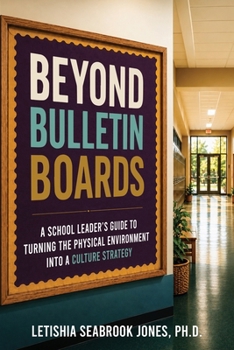 Paperback Beyond Bulletin Boards: A School Leader’s Guide to Turning the Physical Environment Into a Culture Strategy Book
