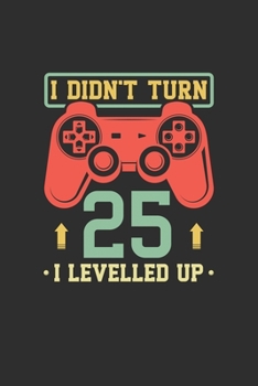 I Didn't Turn 25 I Levelled Up: Personal Planner 24 month 100 page 6 x 9 Dated Calendar Notebook For 2020-2021 Academic Year