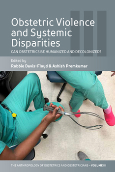 Paperback Obstetric Violence and Systemic Disparities: Can Obstetrics Be Humanized and Decolonized? Book