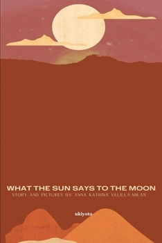 Paperback What The Sun Says To The Moon Book