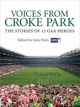 Hardcover Voices from Croke Park: The Stories of 12 Gaa Heroes Book