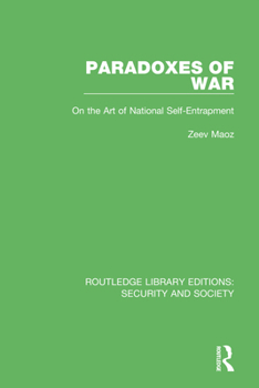 Paperback Paradoxes of War: On the Art of National Self-Entrapment Book