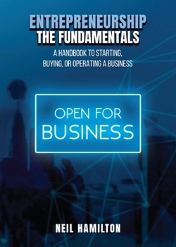 Paperback Entrepreneurship - The Fundamentals: A Handbook to Starting, Buying, or Operating a Business Book