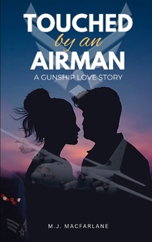 Touched by an Airman: A Gunship Love Story