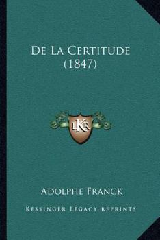 Paperback De La Certitude (1847) [French] Book