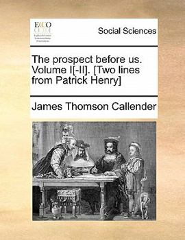 Paperback The Prospect Before Us. Volume I[-II]. [Two Lines from Patrick Henry] Book