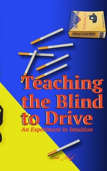 Paperback Teaching the Blind to Drive: An Experiment in Intuition Book