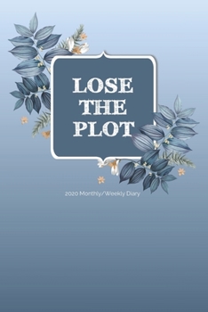 Paperback 2020 Monthly/Weekly Diary; Lose The Plot: Blue, Floral; UK Month & Week to View Appointment / Schedule Planner (Agenda, Calendars and Personal Organis Book