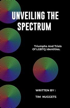 Paperback Unveiling the Spectrum: Triumphs and Trials of LGBTQ Identities Book