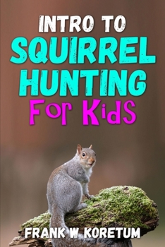 Paperback Intro to Squirrel Hunting for Kids Book