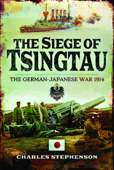 Paperback The Siege of Tsingtau: The German-Japanese War 1914 Book