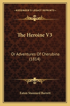 Paperback The Heroine V3: Or Adventures Of Cherubina (1814) Book