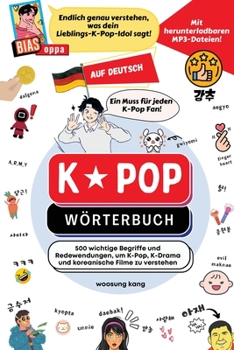 Paperback K-Pop Wörterbuch: Unverzichtbare Begriffe und Ausdrücke in K-Pop, K-Drama, koreanischen Filmen und Shows! [German] Book
