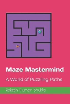 Paperback Maze Mastermind: A World of Puzzling Paths Book