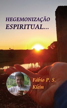 Hegemonização Espiritual: Segunda Edição (Portuguese Edition)