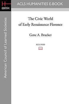 Paperback The Civic World of Early Renaissance Florence Book