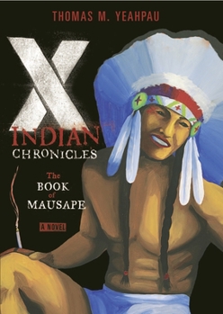 Hardcover X-Indian Chronicles: The Book of Mausape Book