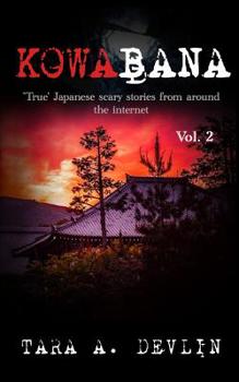 Kowabana: 'True' Japanese scary stories from around the internet: Volume Two - Book #2 of the Kowabana