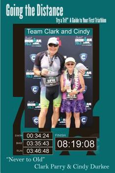 Paperback Going the Distance: ?Try a Tri!? A Guide to Your First Triathlon Book