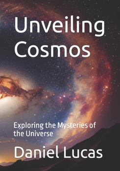 Paperback Unveiling Cosmos: Exploring the Mysteries of the Universe Book