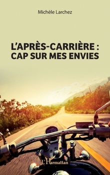 Paperback L'après-carrière: Cap sur mes envies [French] Book