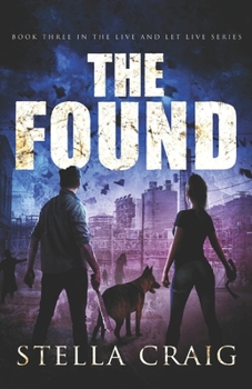 The Found: A Post-Apocalyptic Romance - Book #3 of the Live and Let Live