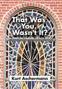 Hardcover That Was You, Wasn't It?: A Spiritual Coming-Of-Age Story Book