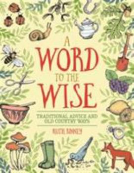 Hardcover A Word to the Wise: Traditional Advice and Old Country Ways Book