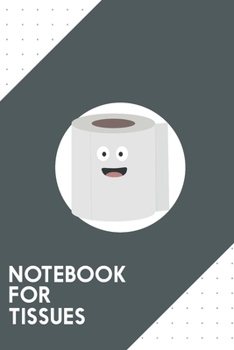 Notebook for Tissues: Dotted Journal with Toilet paper with face Design - Cool Gift for a friend or family who loves toilet presents! | 6x9" | 180 ... Brainstorming, Journaling or as a Diary