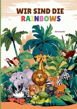 Paperback Wir sind die Rainbows: Tiergeschichten für Kinder zum Vorlesen [German] Book