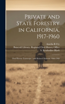 Hardcover Private and State Forestry in California, 1917-1960: Oral History Transcript / and Related Material, 1966-1968 Book