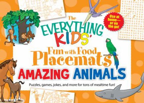 Paperback The Everything Kids' Fun with Food Placemats - Amazing Animals: Puzzles, games, jokes and more for tons of mealtime fun! Book