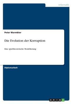 Paperback Die Evolution der Korruption: Eine spieltheoretische Modellierung [German] Book