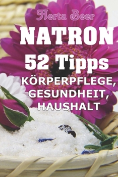 Paperback Natron - 52 Tipps: Schönheit, Gesundheit und Haushalt [German] Book