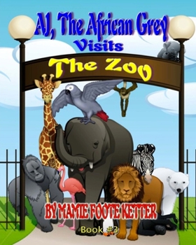 Paperback AJ The African Grey Visits The Zoo, Book #3 Book