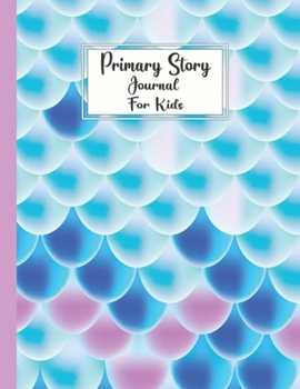 Paperback Primary Story Journal For Kids-Mermaid Scales: Grades K-2: Primary Composition Half Page Lined Paper with Drawing Space (8.5" x 11" Notebook), Learn T Book